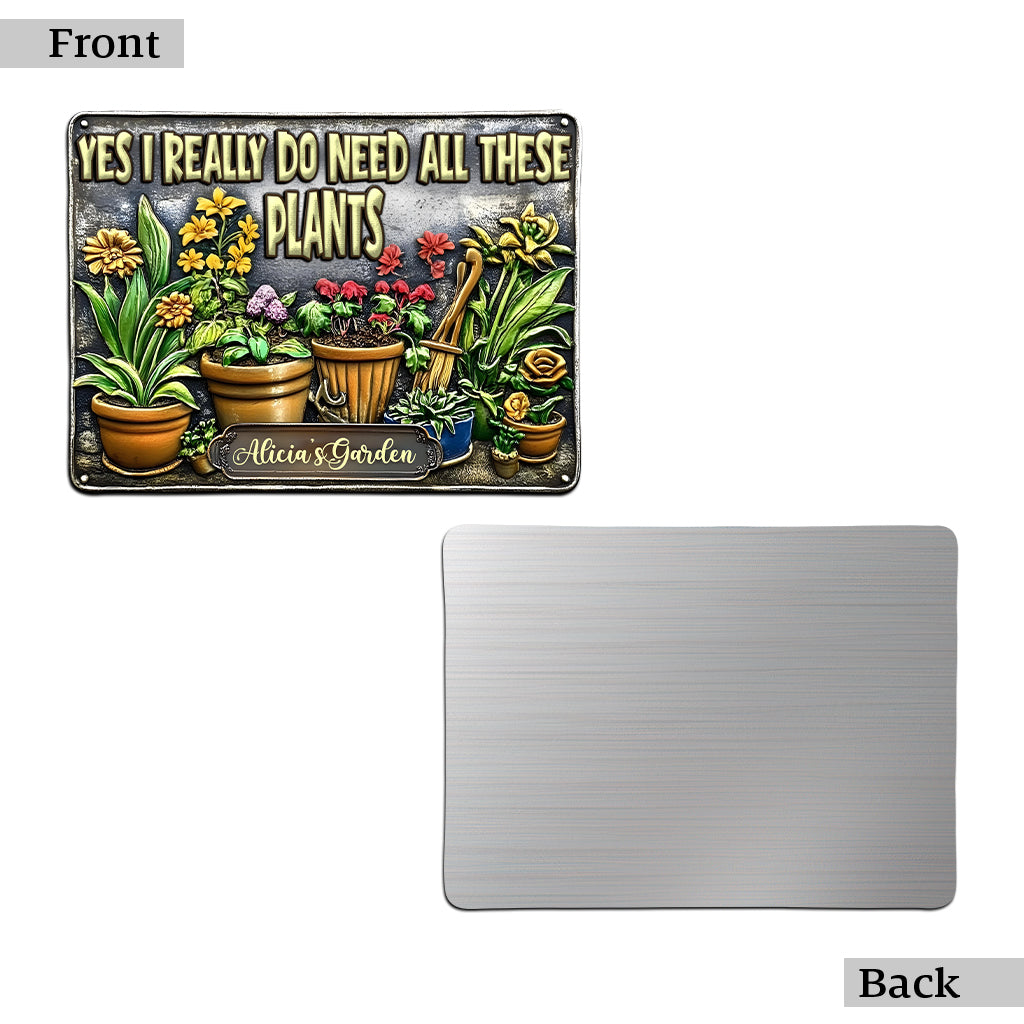 Oui, j'ai besoin de toutes ces plantes - Panneau en métal découpé personnalisé pour le jardinage