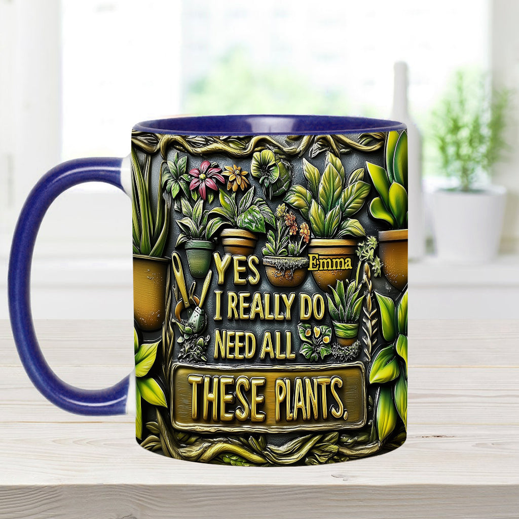 Yes I Need All These Plants - Personalized Gardening Accent Mug