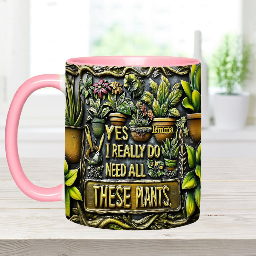 Yes I Need All These Plants - Personalized Gardening Accent Mug