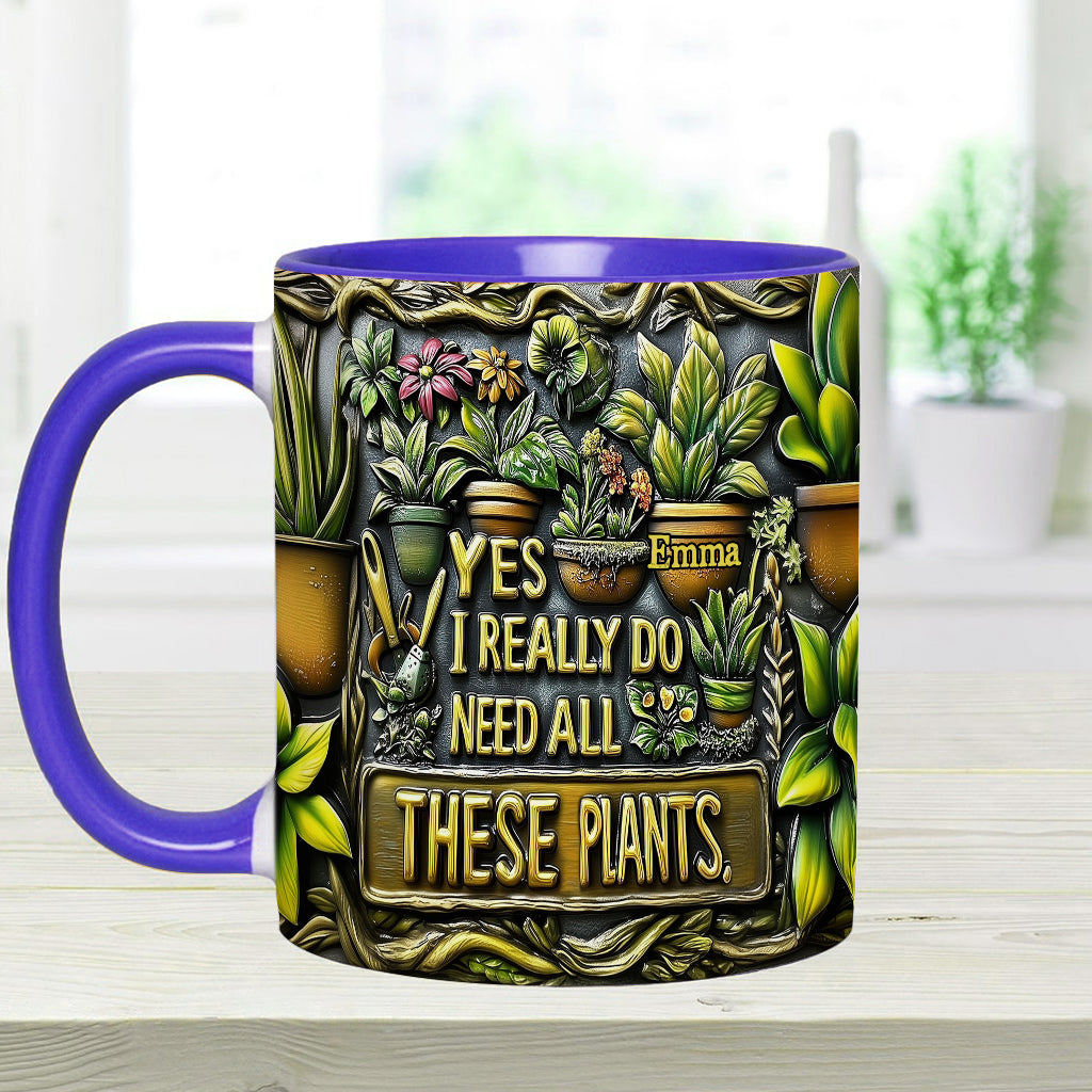 Yes I Need All These Plants - Personalized Gardening Accent Mug