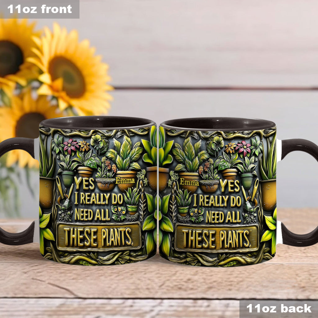 Yes I Need All These Plants - Personalized Gardening Accent Mug