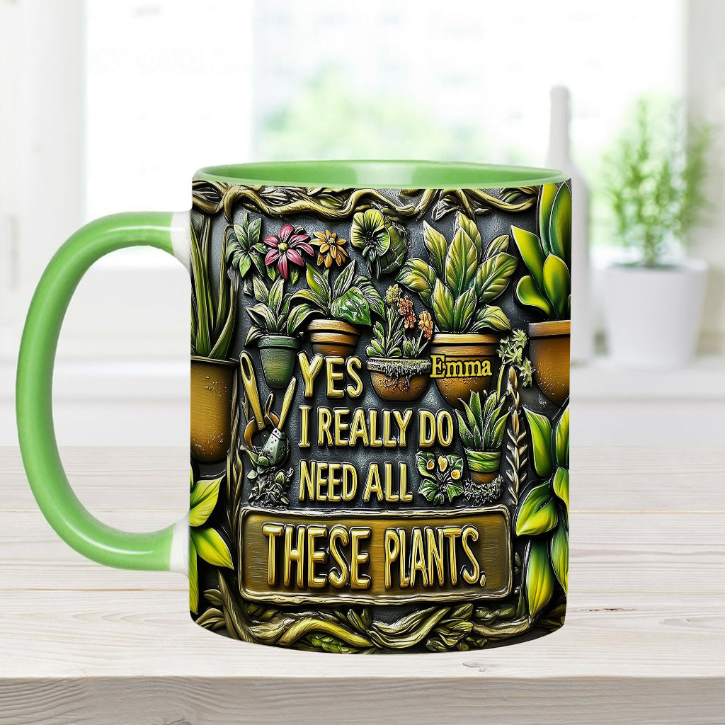 Yes I Need All These Plants - Personalized Gardening Accent Mug