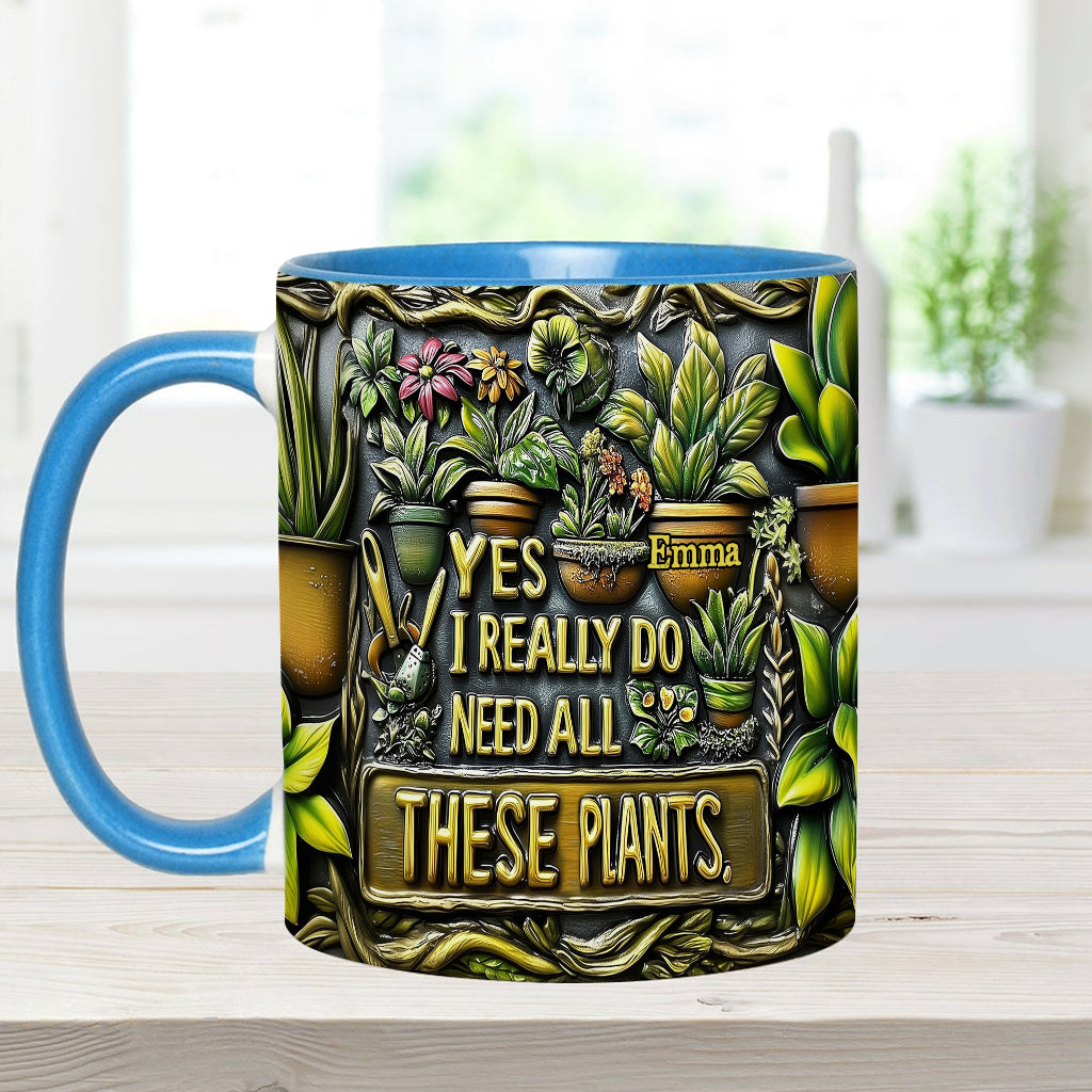 Yes I Need All These Plants - Personalized Gardening Accent Mug