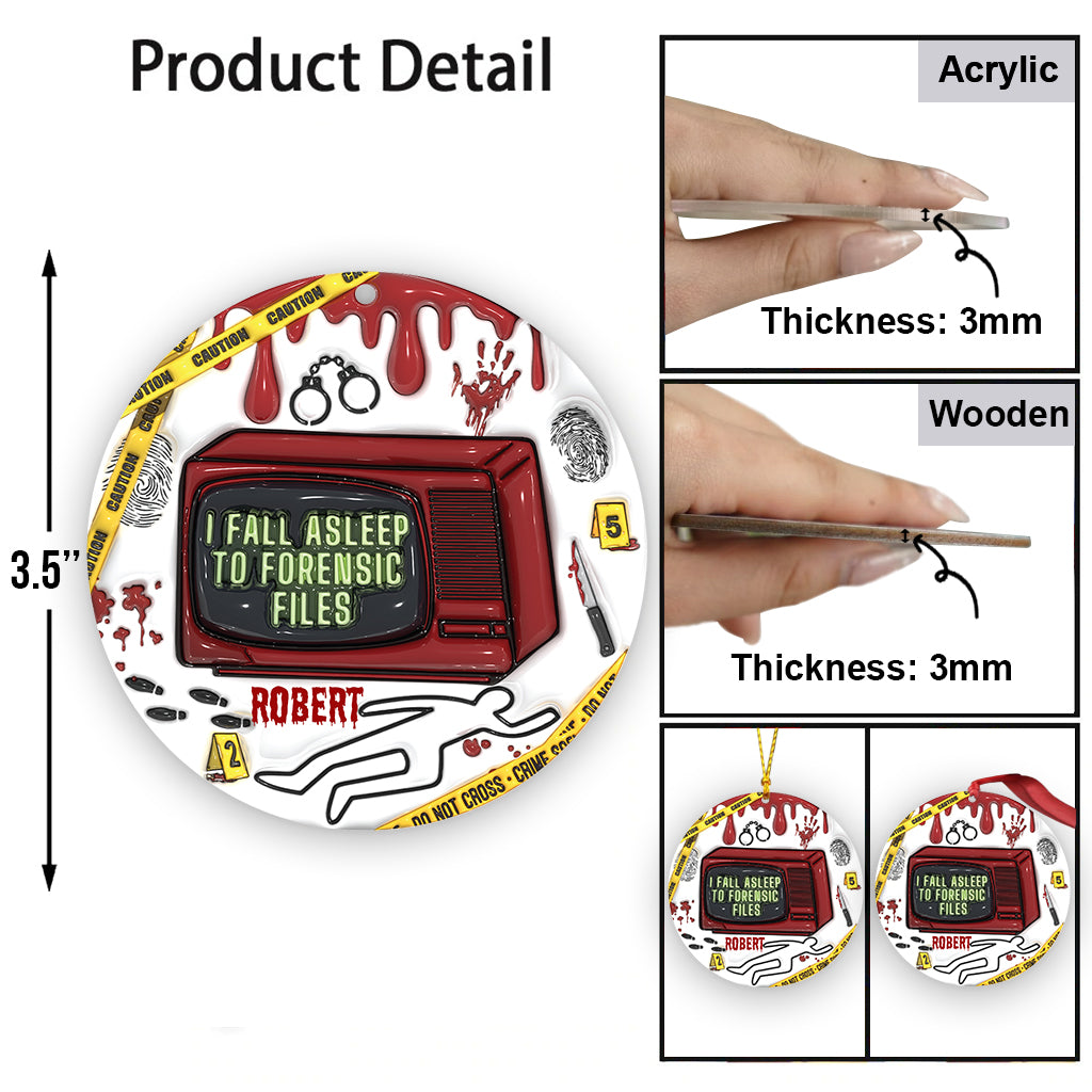 I Fall Asleep For Forensic Files - Personalized Ornament