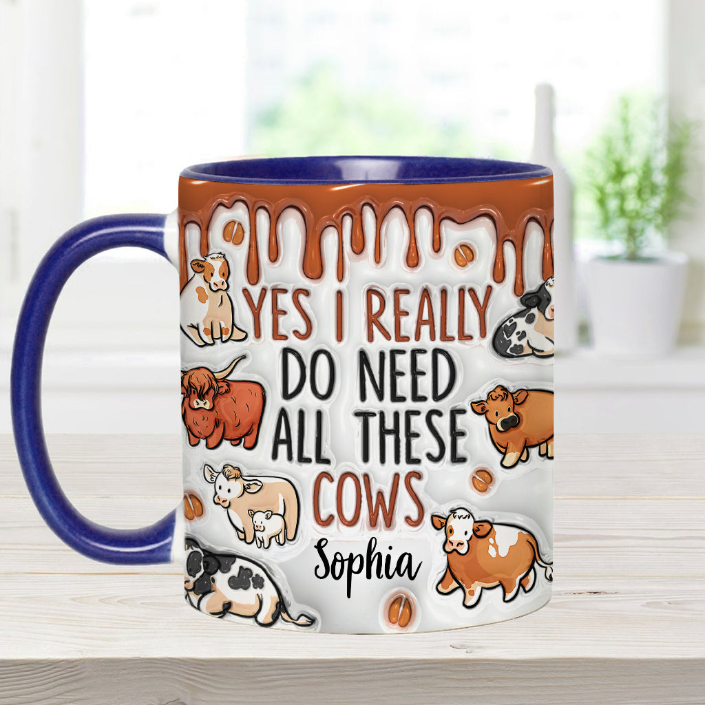 Yes I Really Do Need All These Cows - Personalized Cow Accent Mug