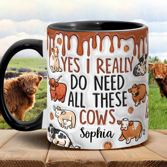 Yes I Really Do Need All These Cows - Personalized Cow Accent Mug