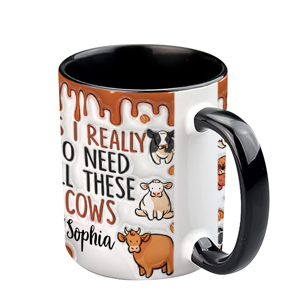 Yes I Really Do Need All These Cows - Personalized Cow Accent Mug
