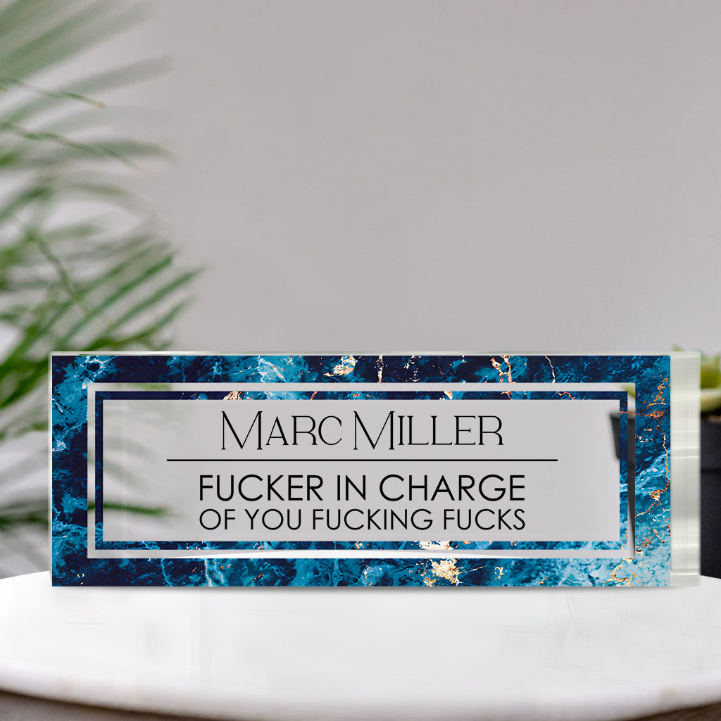 F*cker In Charge Of You F*cking F*ck - Personalized Colleague Custom Shaped Acrylic Plaque