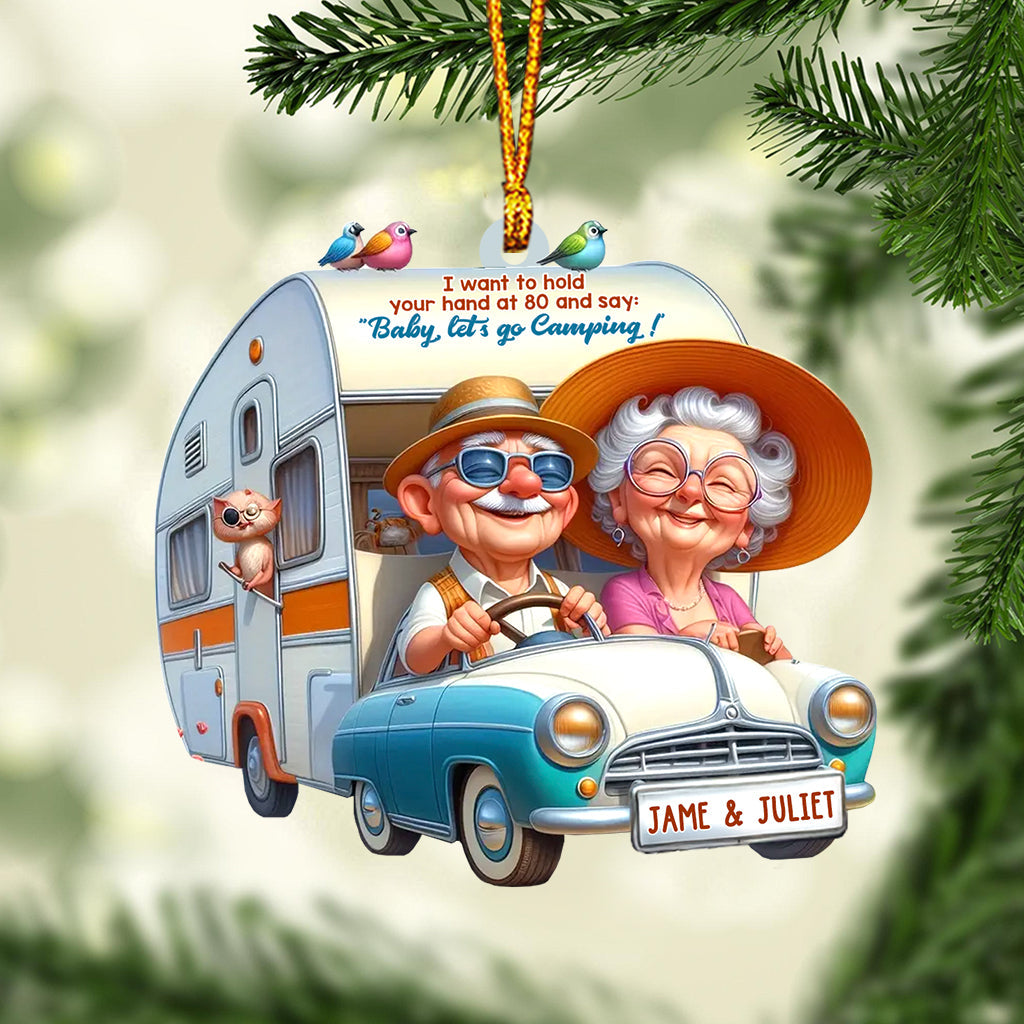 Je veux te tenir la main à 80 ans et te dire « Bébé, allons camper » - Ornement de camping personnalisé
