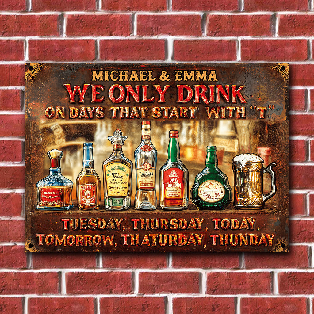 We Only Drink On Days That Start With "T" - Personalized Beer Rectangle Metal Sign