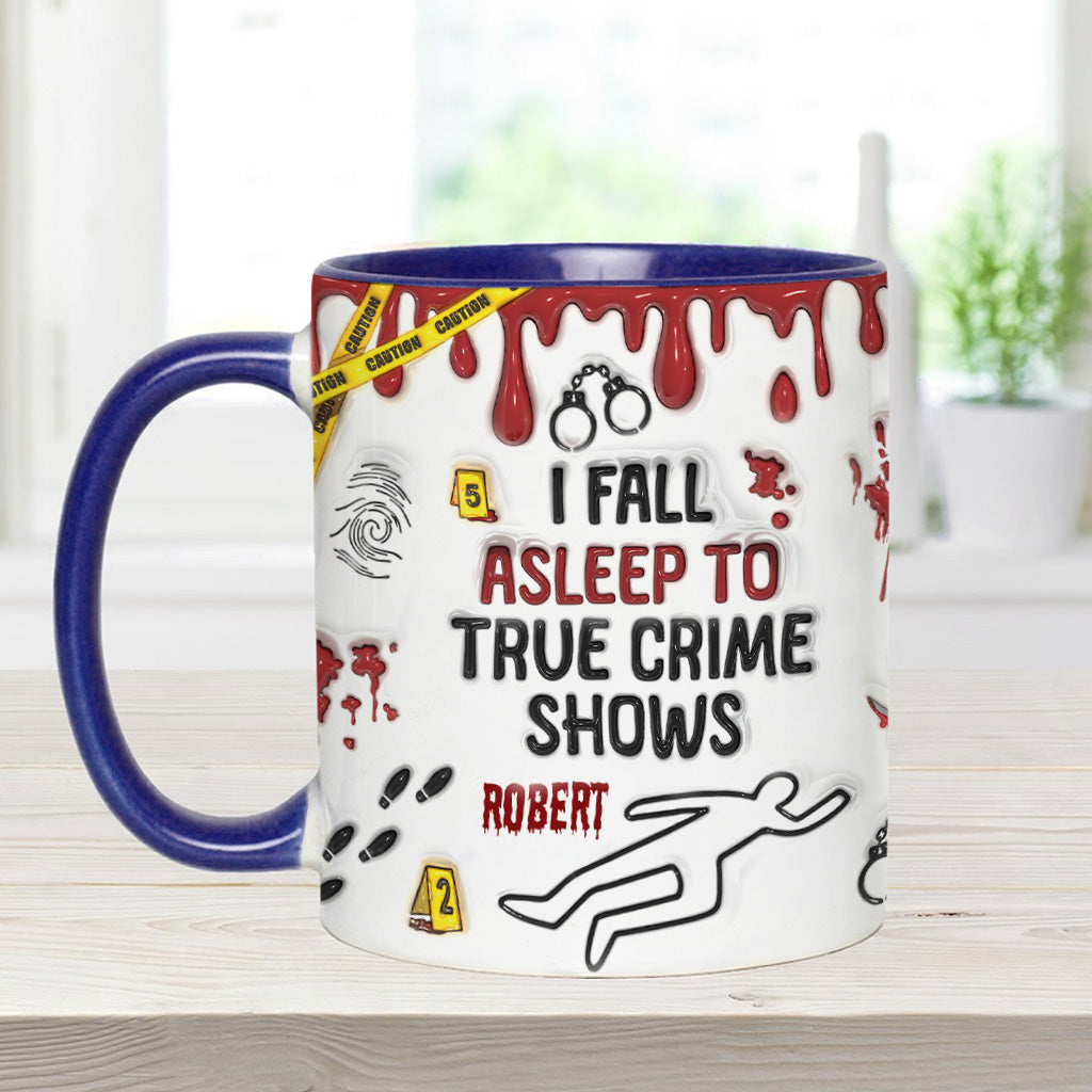 I Fall Asleep To True Crime Shows/ Podcasts - Personalized Accent Mug