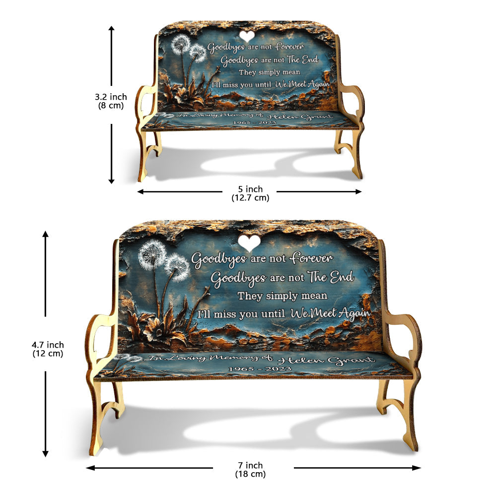 Goodbyes Are Not Forever - Personalized Memorial Wooden Bench