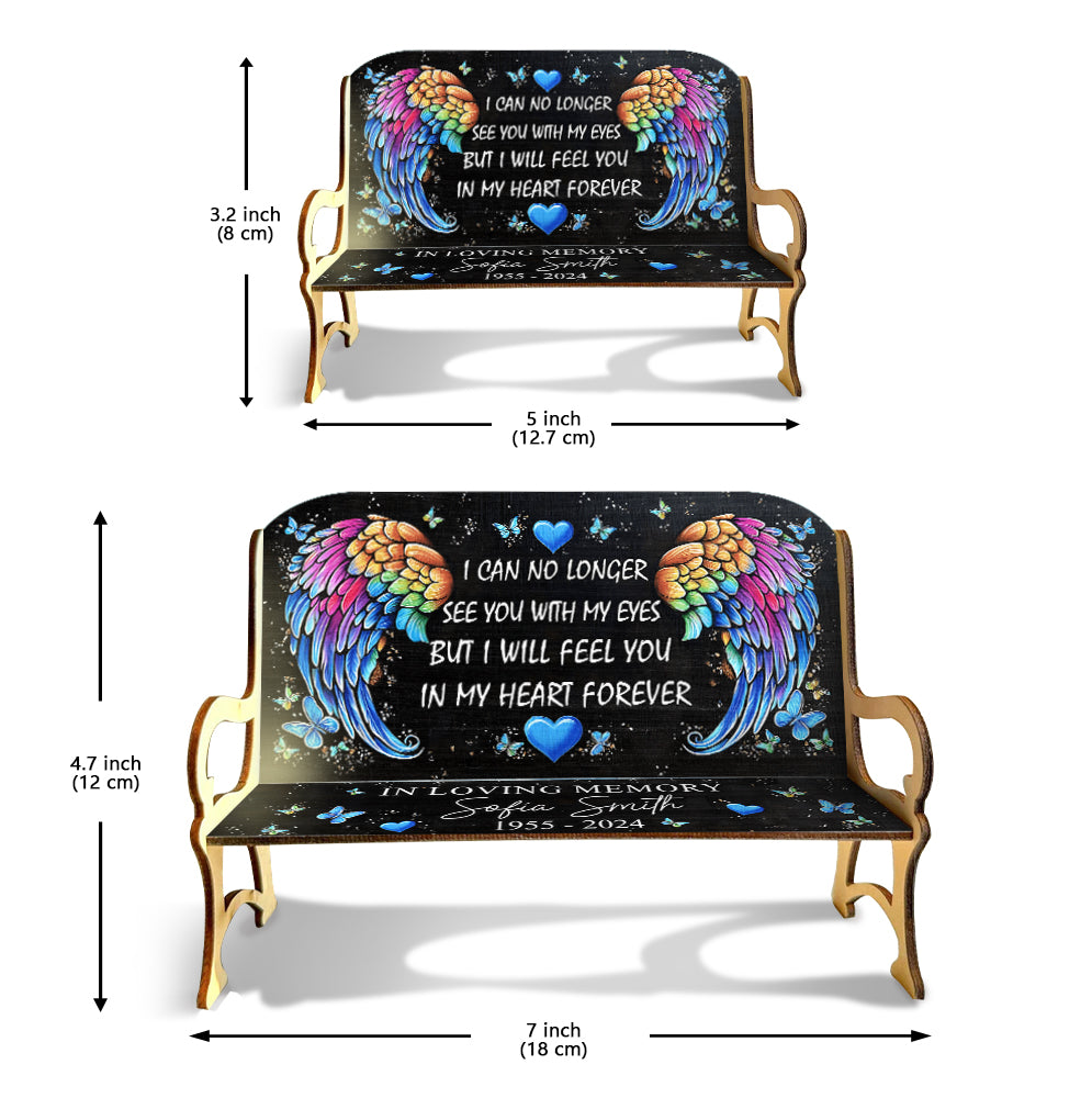 I Will Feel You In My Heart Forever - Personalized Memorial Wooden Bench