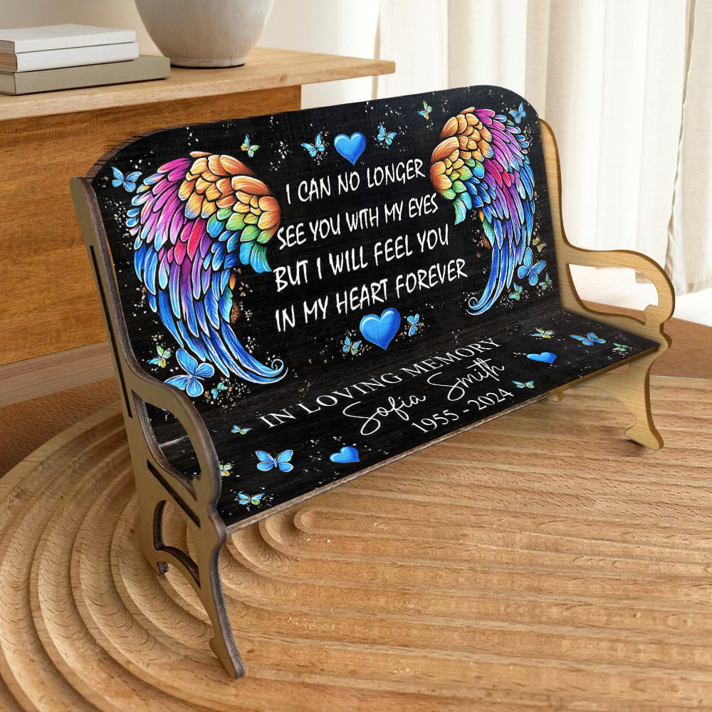 I Will Feel You In My Heart Forever - Personalized Memorial Wooden Bench