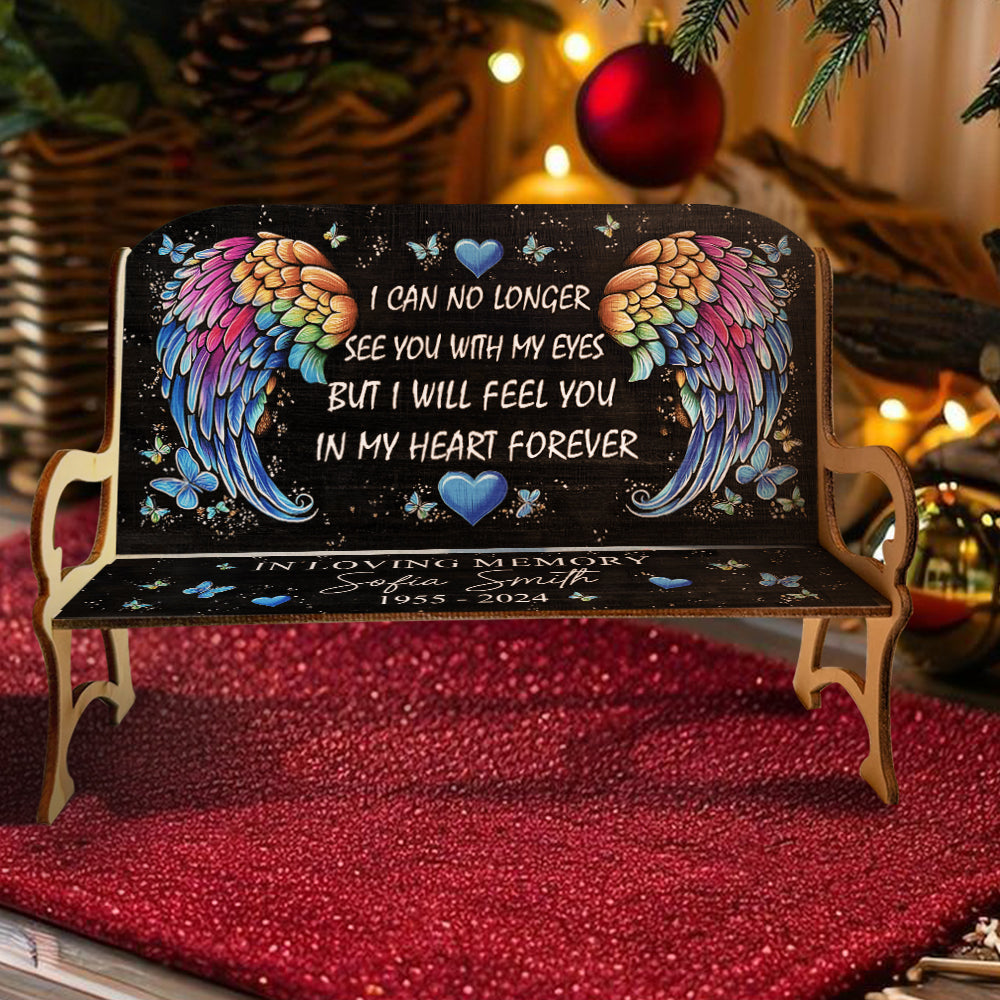 I Will Feel You In My Heart Forever - Personalized Memorial Wooden Bench