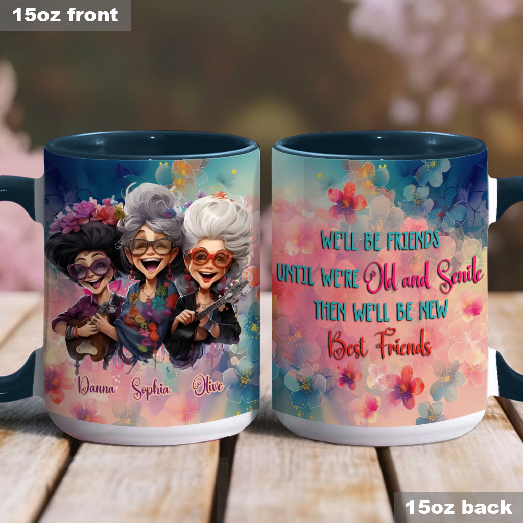 We'll Be Friends Until We're Old And Senile - Personalized Bestie Accent Mug