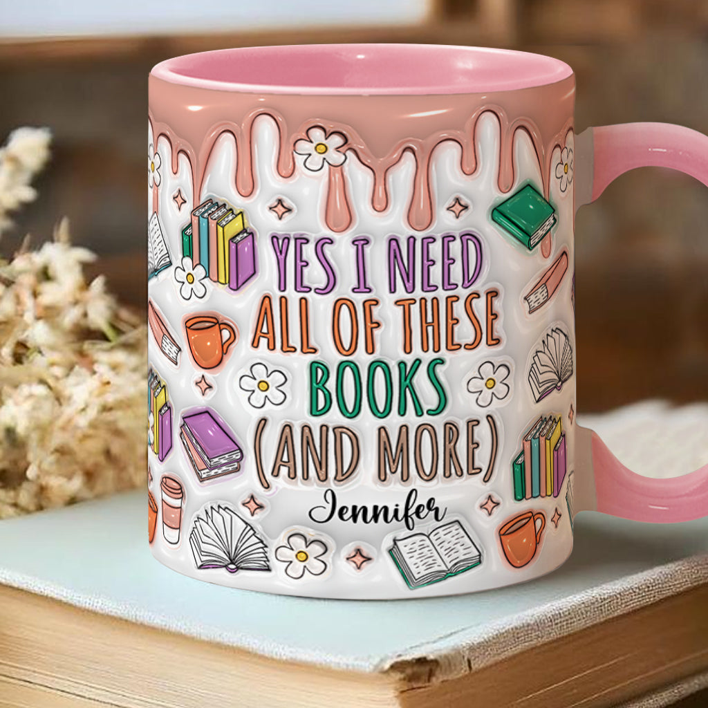 Yes I Do Need All These Books - Personalized Book Accent Mug