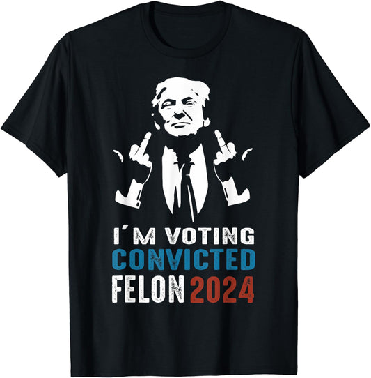 Je vote pour un criminel condamné en 2024, T-shirt et sweat à capuche avec une citation humoristique de Trump