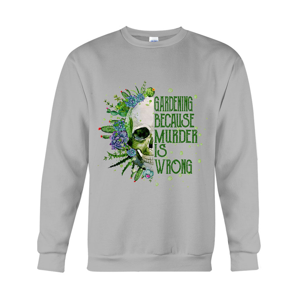 Gardening Because Murder Is Wrong T-shirt & Hoodie