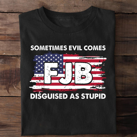 T-shirt et sweat à capuche FJB « Parfois, le mal se déguise en stupidité » 0924