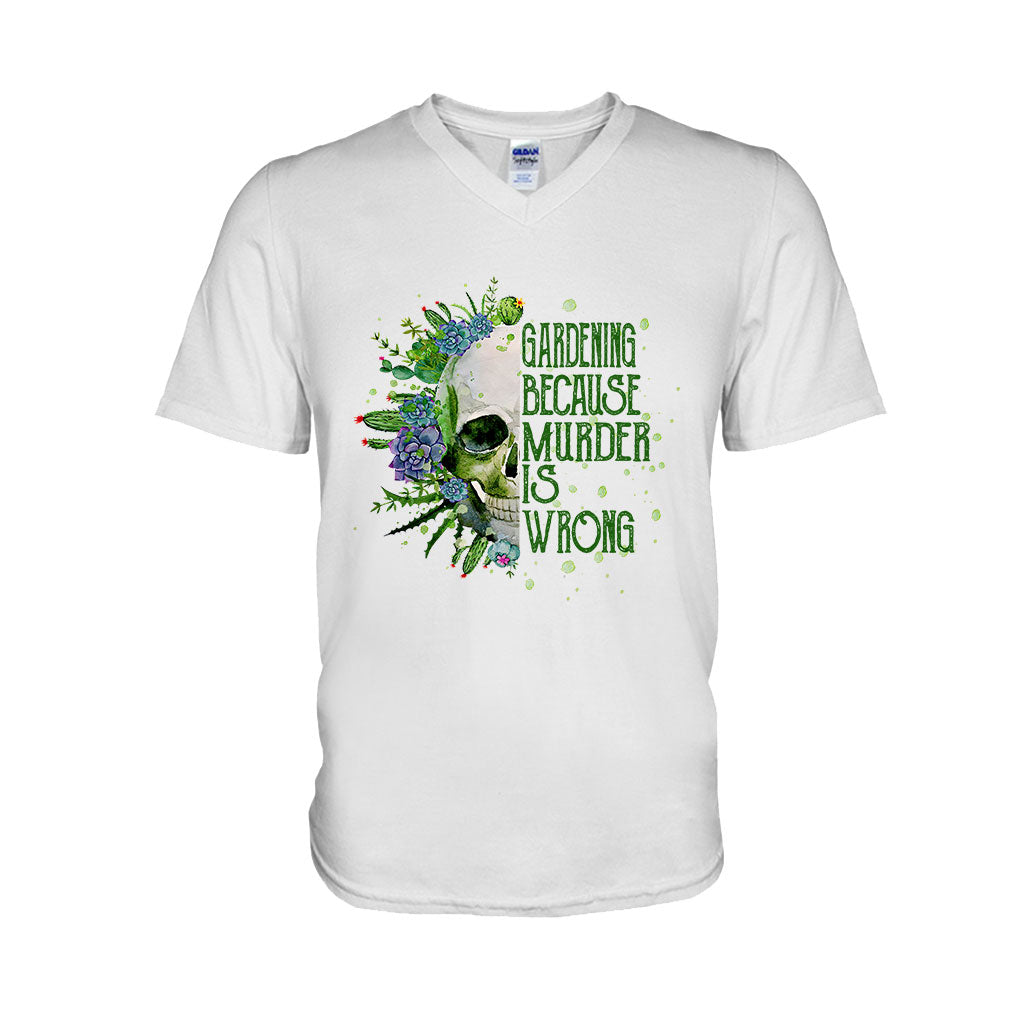 Gardening Because Murder Is Wrong T-shirt & Hoodie