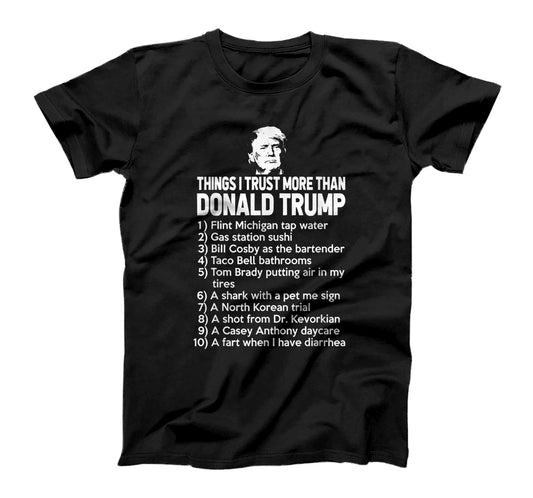 T-shirt et sweat à capuche « Choses auxquelles je fais plus confiance qu'à Donald Trump » 0924