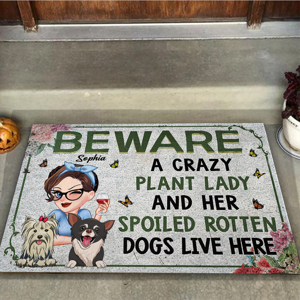 A Crazy Plant Lady & Her Spoiled Rotten Dogs Live Here - Personalized Gardening Doormat