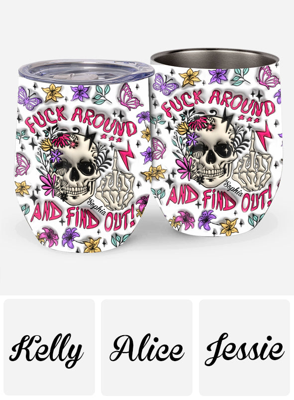 Fuck Around And Find Out - Personalized Skull Wine Tumbler