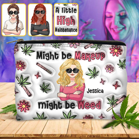 Might Be Makeup Might Be Weed - Personalized Weed Pouch