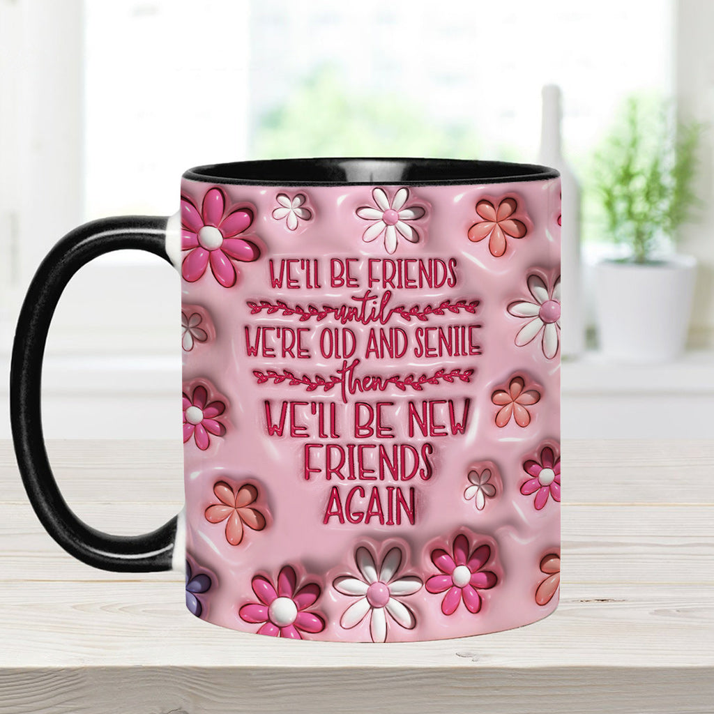 On sera amis jusqu'à la vieillesse et la sénile - Mug personnalisé pour meilleure amie