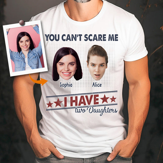 You Can't Scare Me, I Have Two Daughters - Personalized Father T-shirt And Hoodie