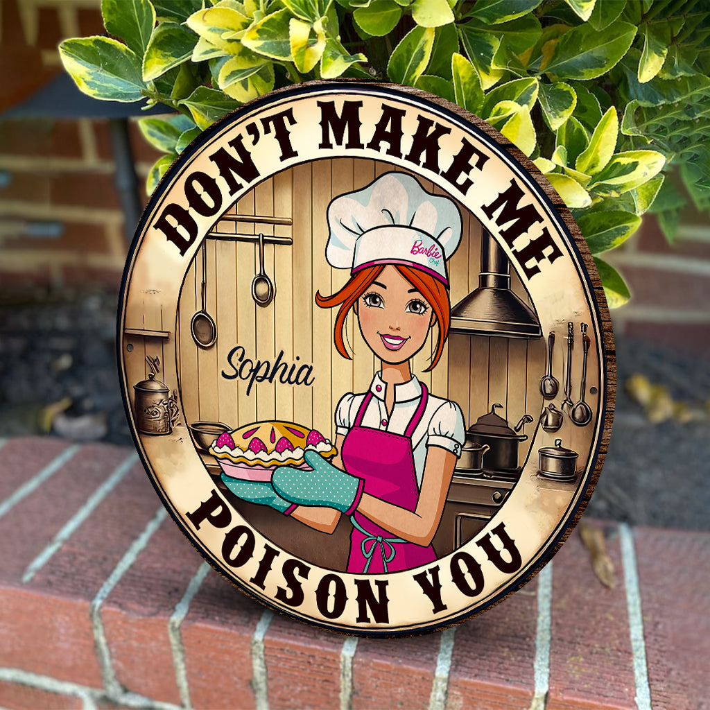 Ne me forcez pas à vous empoisonner - Panneau rond en bois personnalisé pour la pâtisserie