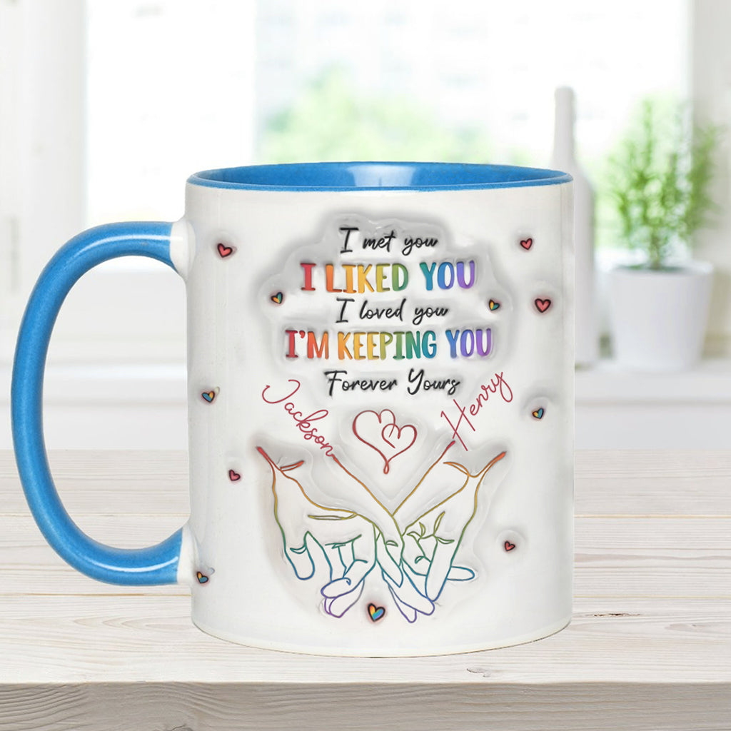 I Met You, I Liked You, I Loved You, I'm Keeping You - Personalized LGBT Support Accent Mug
