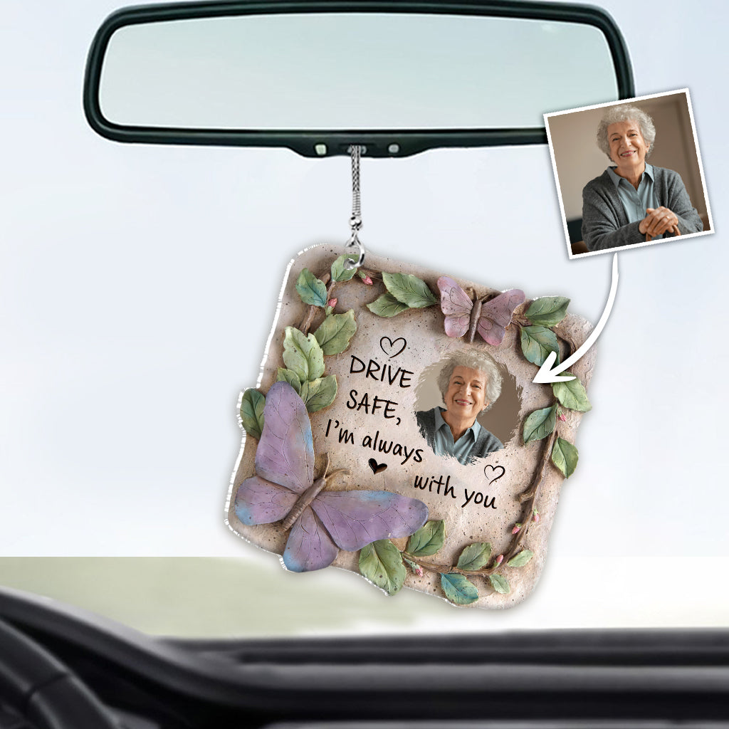 Drive Safe I'm Always With You - Personalized Memorial Car Ornament