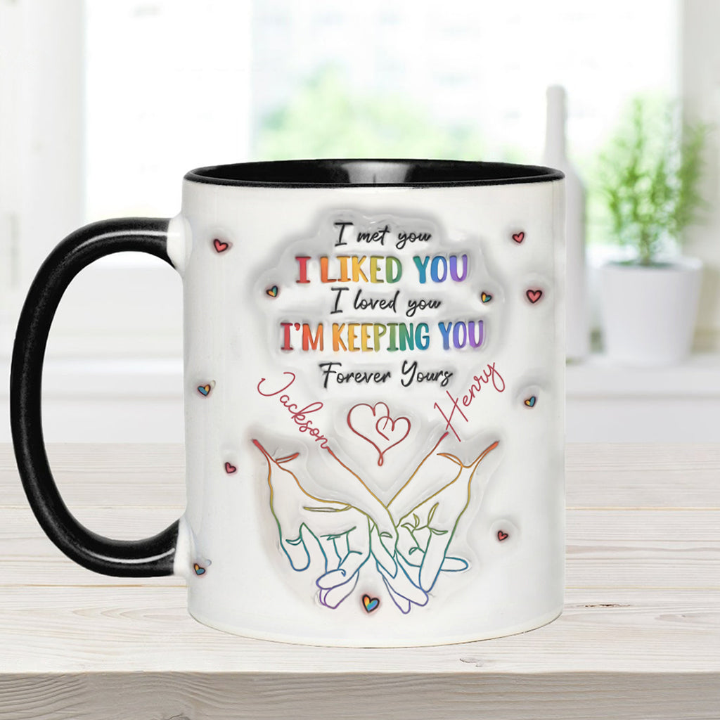 I Met You, I Liked You, I Loved You, I'm Keeping You - Personalized LGBT Support Accent Mug
