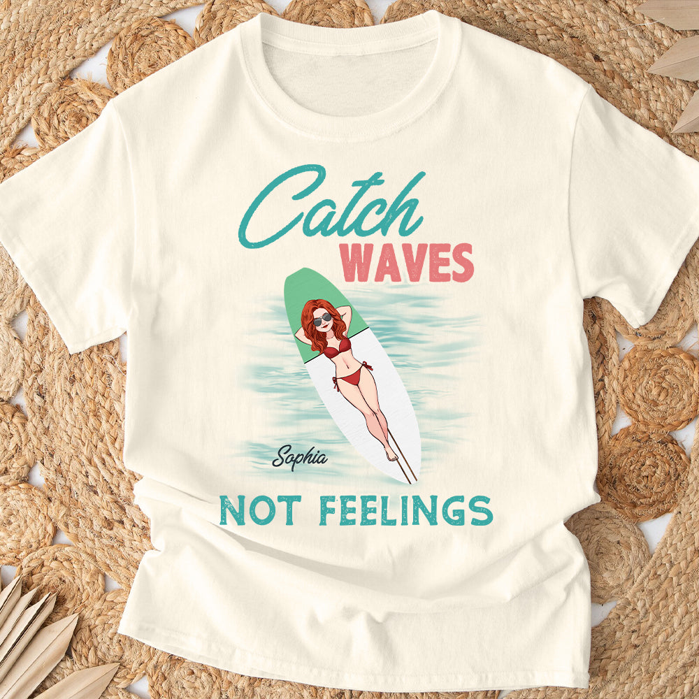 Catch Waves Not Feelings - Personalized Sea Lover T-shirt And Hoodie