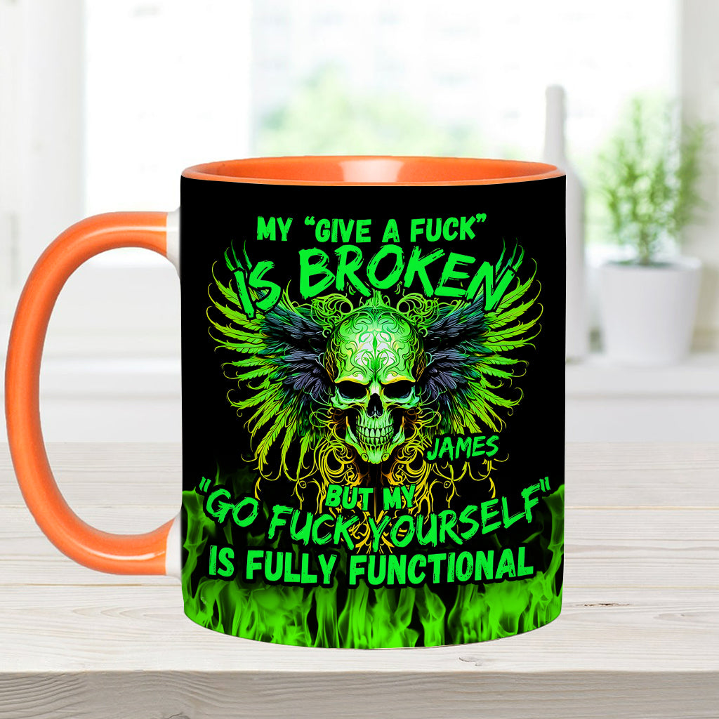 My Give A Fck Is Broken But My Go Fck Yourself Is Fully Functional - Personalized Skull Accent Mug