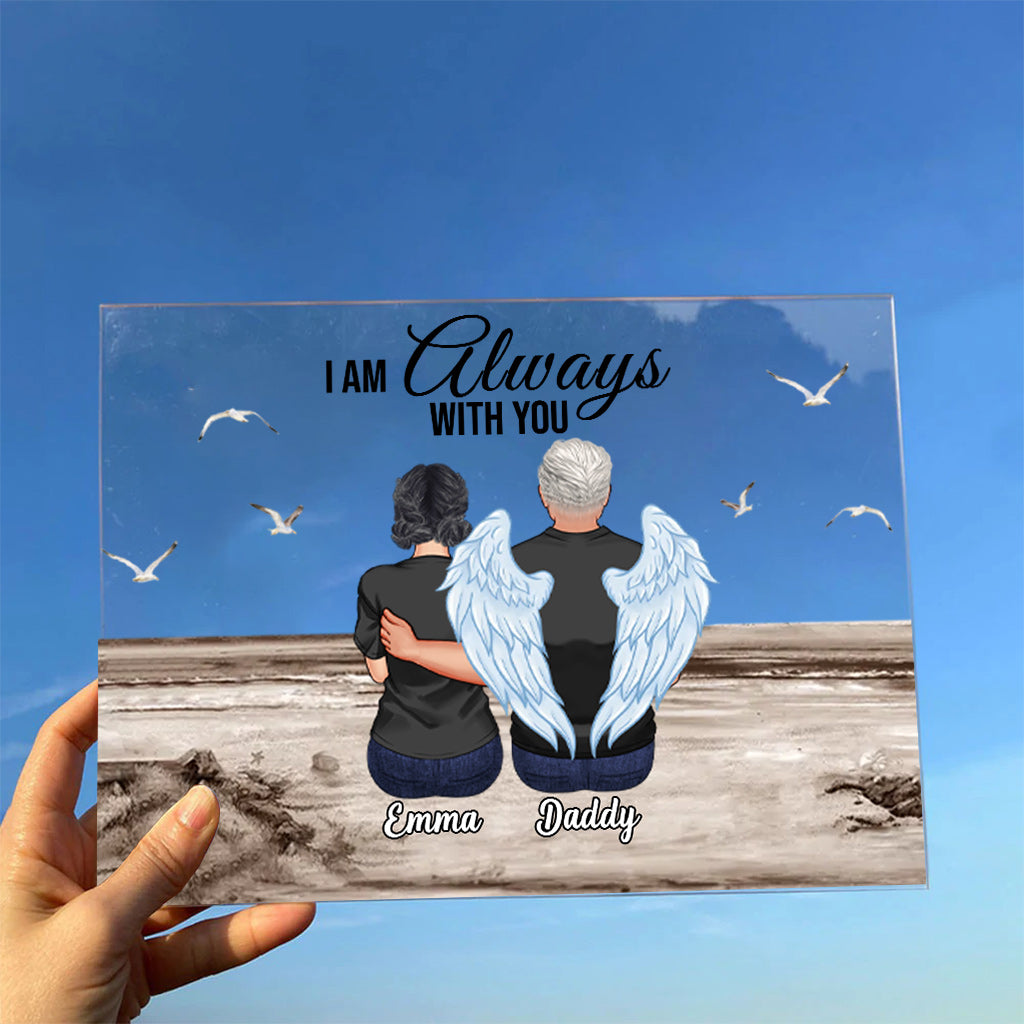 Je suis toujours avec toi - Plaque commémorative personnalisée en acrylique transparent