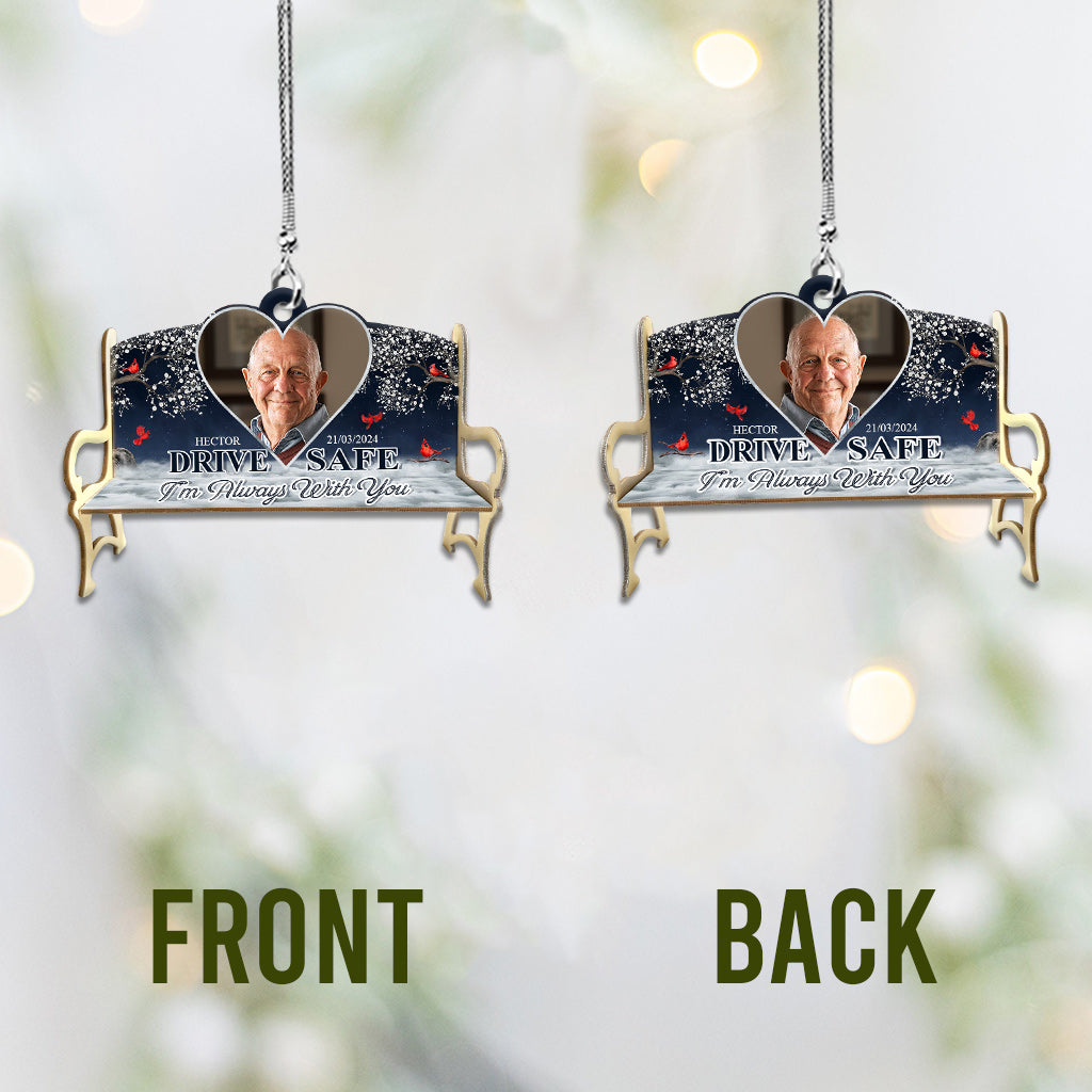 Drive Safe I'm Always With You - Personalized Memorial Car Ornament