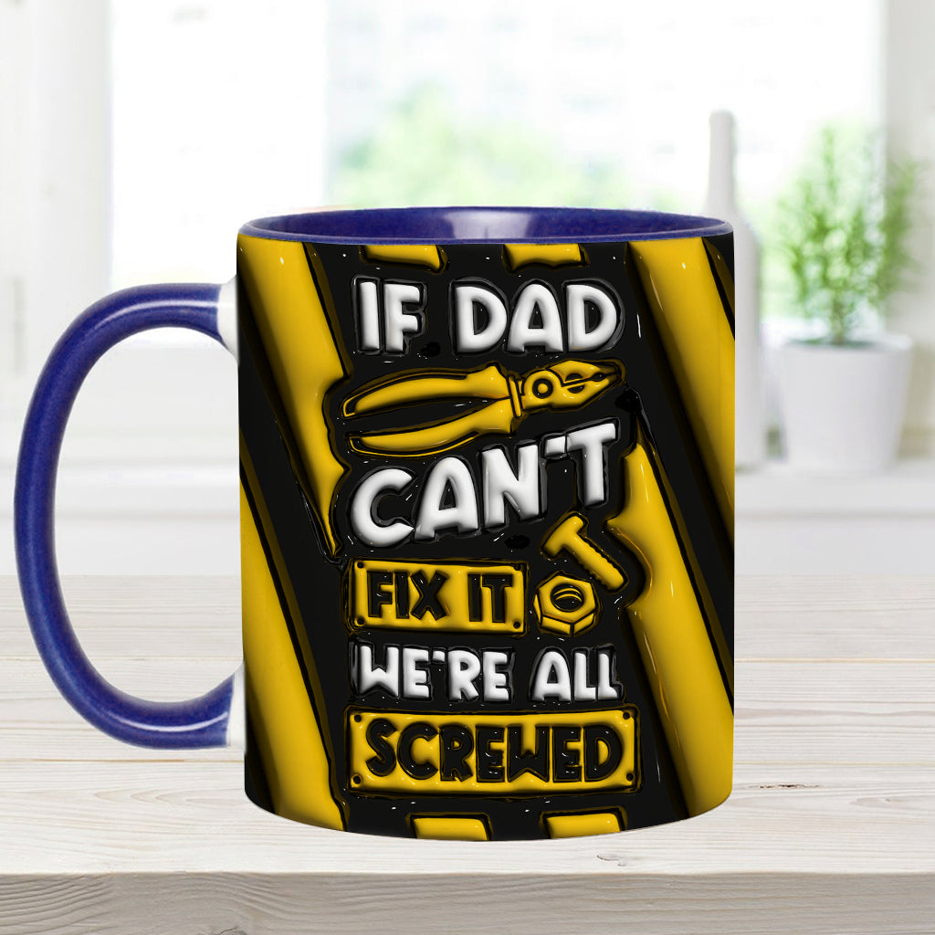 If Dad Can't Fix It We're All Screwed - Personalized Father Accent Mug