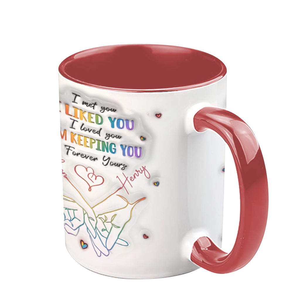 I Met You, I Liked You, I Loved You, I'm Keeping You - Personalized LGBT Support Accent Mug