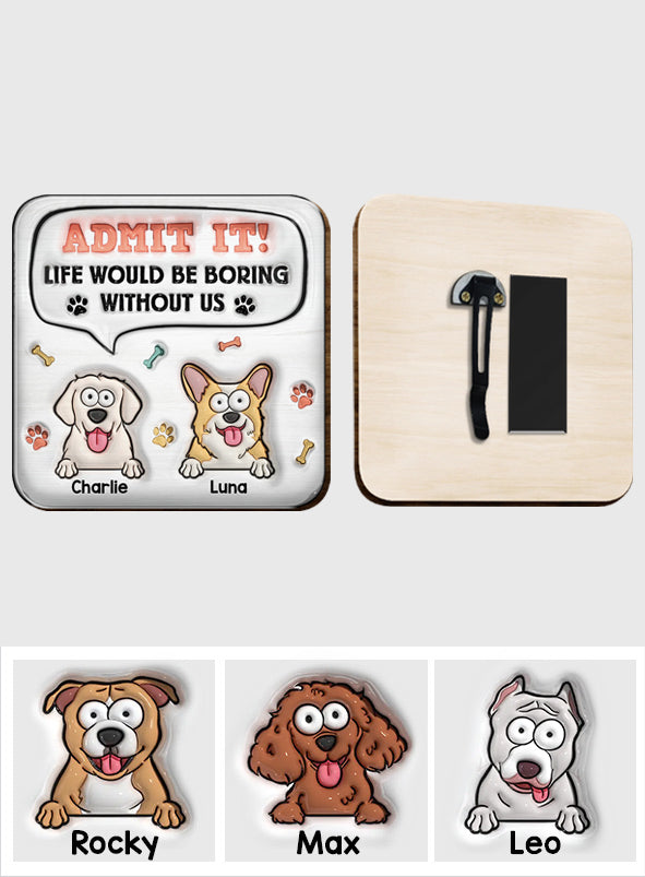 La vie serait ennuyeuse sans moi - Clip de pare-soleil de voiture personnalisé en forme de chien