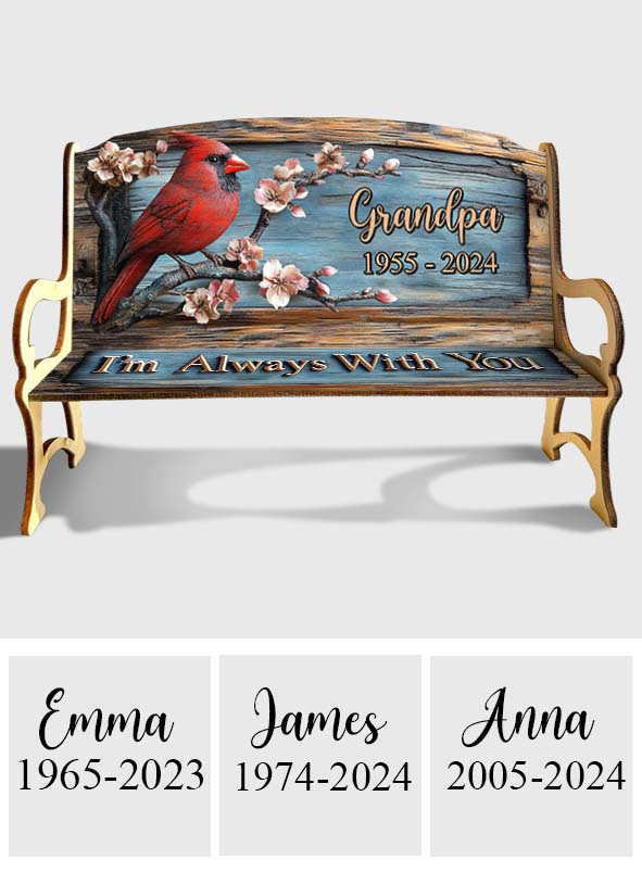 I'm Always With You - Personalized Memorial Wooden Bench