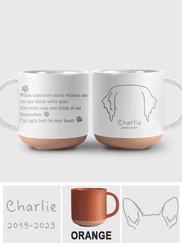 When tomorrow starts without me - Personalized Dog Engraved Pottery Mug