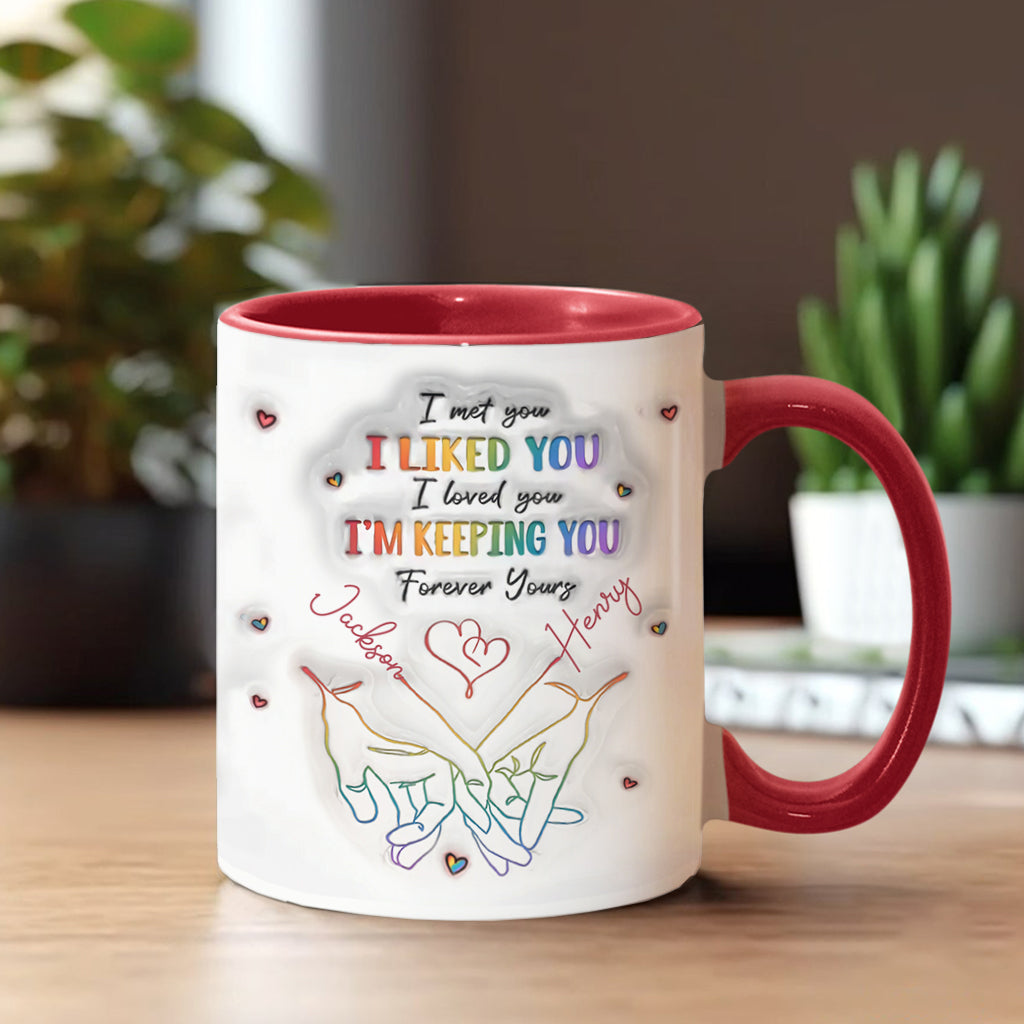 I Met You, I Liked You, I Loved You, I'm Keeping You - Personalized LGBT Support Accent Mug