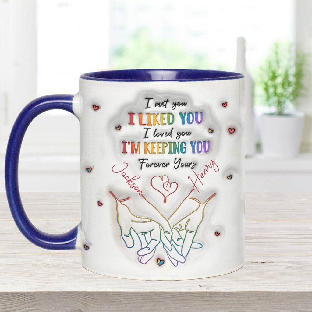 I Met You, I Liked You, I Loved You, I'm Keeping You - Personalized LGBT Support Accent Mug
