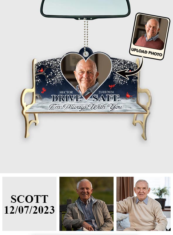 Drive Safe I'm Always With You - Personalized Memorial Car Ornament