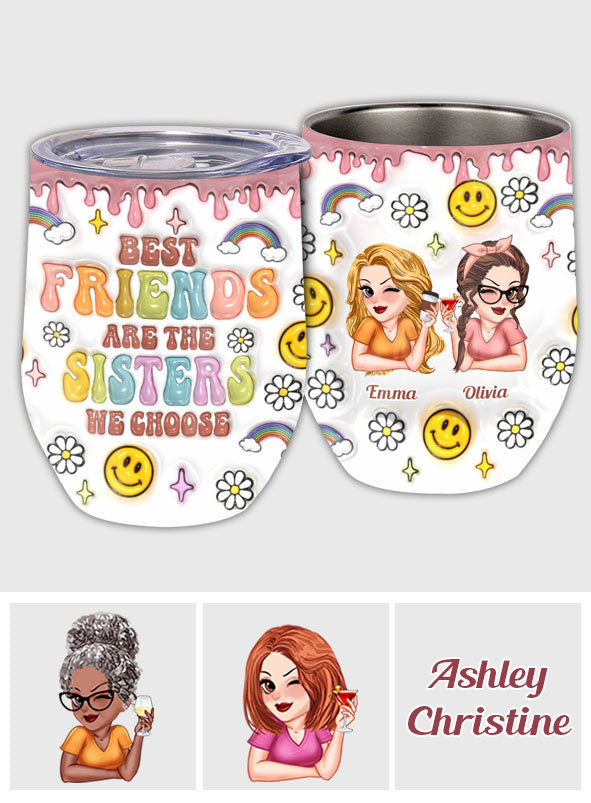 Friends Are The Sisters We Choose - Personalized Bestie Wine Tumbler