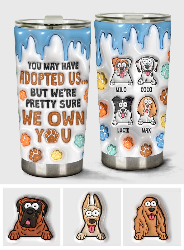 Tu m'as peut-être adopté, mais je suis presque sûr que tu m'appartiens - Gobelet isotherme personnalisé pour chien