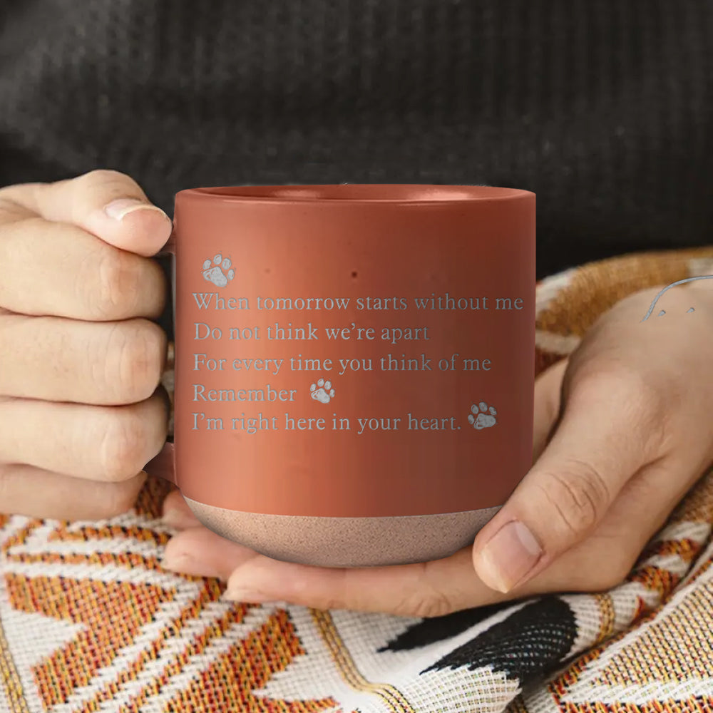 When tomorrow starts without me - Personalized Dog Engraved Pottery Mug